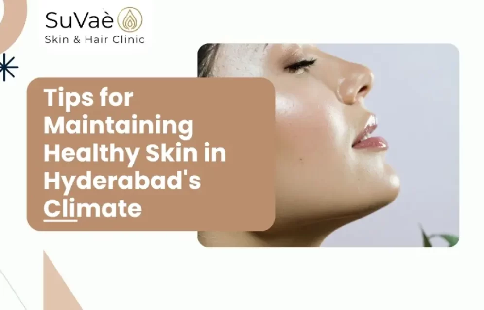 Tips for Maintaining Healthy Skin in Hyderabad's Climate by dermatologist in kompally